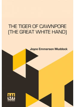 The Tiger Of Cawnpore (The Great White Hand)