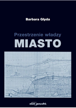 Przestrzenie władzy Miasto