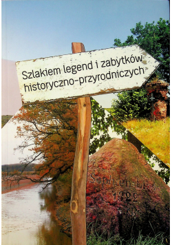 Szlakiem legend i zabytków historyczno przyrodniczych