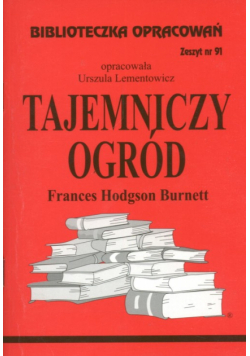 Biblioteczka Opracowań Tajemniczy ogród Frances Hodgson Burnett
