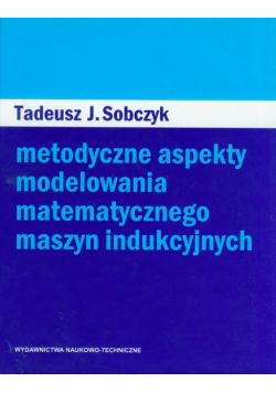 Metodyczne aspekty modelowania matematycznego maszyn indukcyjnych