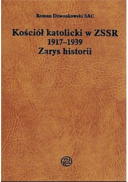 Kościół katolicki w ZSSR 1917 - 1939 Zarys historii
