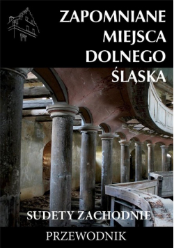 Zapomniane miejsca Dolnego Śląska Sudety Zach