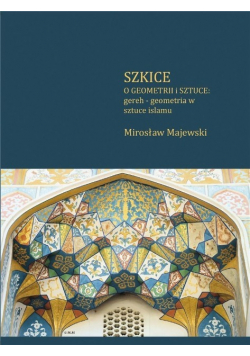 Szkice o geometrii i sztuce gereh - geometria w sztuce islamu
