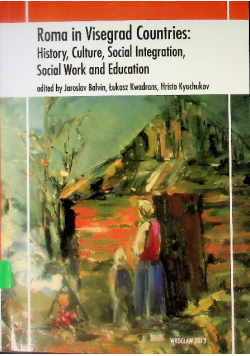 Roma in Visegrad Countries: History, Culture, Social Integration, Social Work and Education