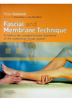 Fascial and Membrane Technique: A manual for comprehensive treatment of the connective tissue system