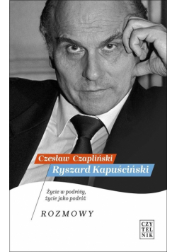 Ryszard Kapuściński. Życie w podróży..