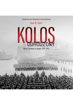 Kolos Odrodzony. Armia Czerwona Na Wojnie 1941-1943