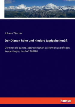 Der Dianen hohe und niedere Jagdgeheimnüß