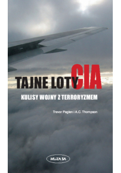 Tajne loty CIA. Kulisy wojny z terrorystami