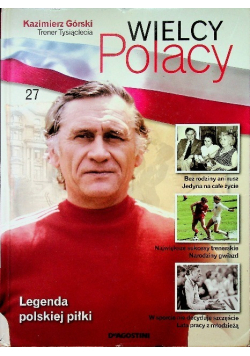 Wielcy Polacy Tom 27  Kazimierz Górski