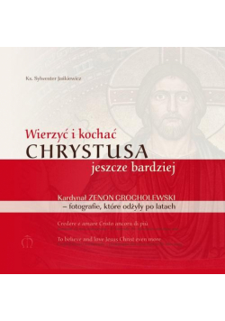 Wierzyć i kochać Chrystusa