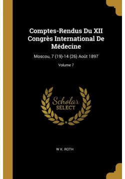 Comptes-Rendus Du XII Congrès International De Médecine
