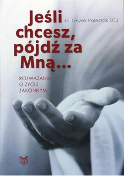 Jeśli chcesz, pójdź za Mną...