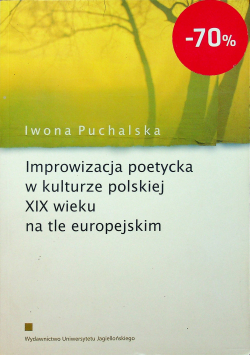 Improwizacja poetycka w kulturze polskiej XIX wieku na tle europejskim