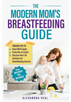 The Modern Mom's Breastfeeding Guide