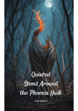Quieted Stems Around the Phoenix Husk