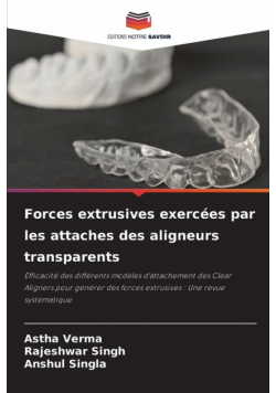Forces extrusives exercées par les attaches des aligneurs transparents