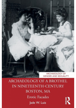 Archaeology of a Brothel in Nineteenth-Century Boston, MA