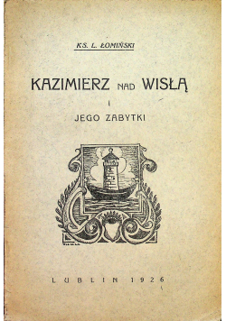 Kazimierz nad Wisłą i jego zabytki 1926 r.
