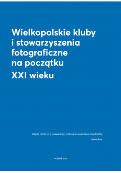 Wielkopolskie kluby i stowarzyszenia fotograficzne na początku XXI wieku
