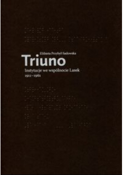 Triuno Instytucje we wspólnocie Lasek 1911 - 1961