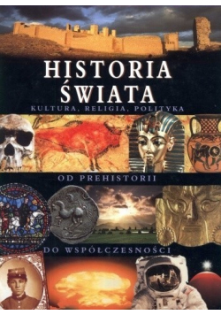 Historia świata   Kultura   religia  polityka od prehistorii do współczesności