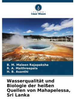 Wasserqualität und Biologie der heißen Quellen von Mahapelessa, Sri Lanka
