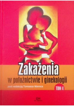 Zakażenia w położnictwie i ginekologii Tom IV
