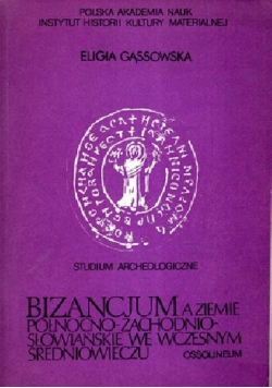 Bizancjum a ziemie północno zachodnio słowiańskie we wczesnym średniowieczu