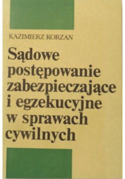 Sądowe postępowanie zabezpieczające i egzekucyjne w sprawach cywilnych