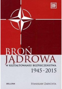 Broń jądrowa w kształtowaniu bezpieczeństwa