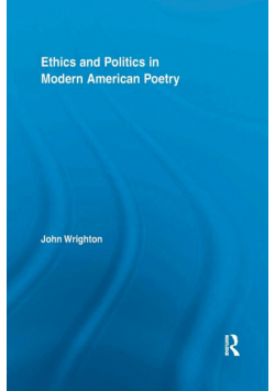 Ethics and Politics in Modern American Poetry