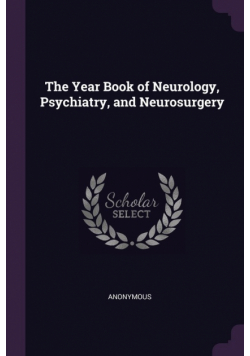 The Year Book of Neurology, Psychiatry, and Neurosurgery