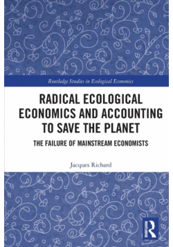 Radical Ecological Economics and Accounting to Save the Planet