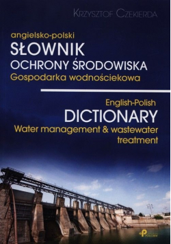 Słownik ochrony środowiska gospodarka wodnościekowa angielsko polski
