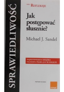 Sprawiedliwość Jak postępować słusznie