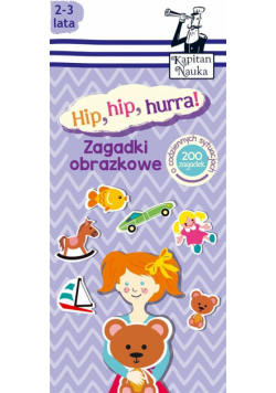 Kapitan Nauka. Zagadki obrazkowe Hip, hip, hurra!