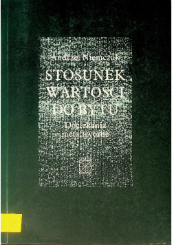 Stosunek wartości do bytu. Dociekania metafizyczne.