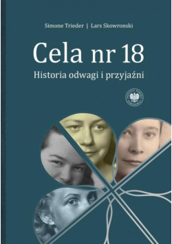 Cela nr 18. Historia odwagi i przyjaźni