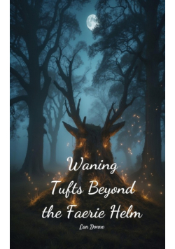 Waning Tufts Beyond the Faerie Helm