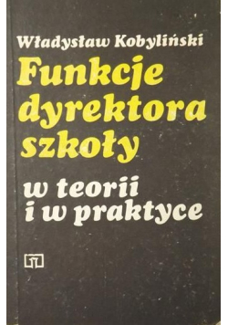 Funkcje dyrektora szkoły w teorii i w praktyce