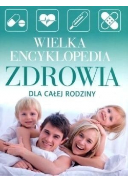 Wielka encyklopedia zdrowia dla całej rodziny