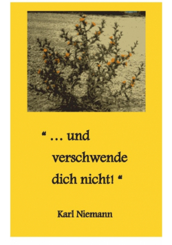 "... und verschwende dich nicht!"