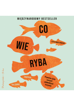 Co wie ryba. Prywatne życie naszych podwodnych kuzynów