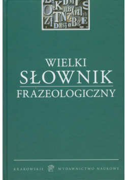 Wielki słownik frazeologiczny