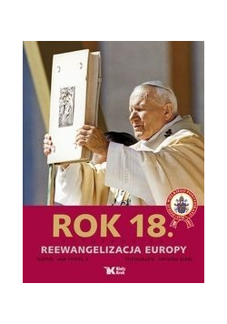 Jan Paweł II - Rok 18 Fotokronika Reewangelizacja Europy