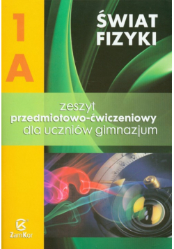 Świat fizyki 1A: Zeszyt przedmiotowo-ćwiczeniowy