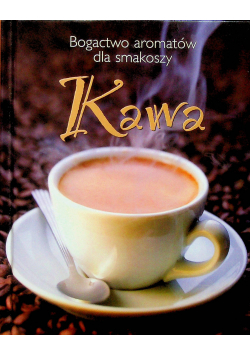 Kawa Bogactwo aromatów dla smakoszy