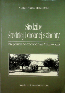 Siedziby średniej i drobnej szlachty na północno zachodnim Mazowszu